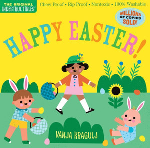 Indestructibles: Happy Easter! : Chew Proof * Rip Proof * Nontoxic * 100% Washable (Book for Babies, Newborn Books, Safe to Chew) Indestructibles: Happy Easter! : Chew Proof * Rip Proof * Nontoxic * 100% Washable (Book for Babies, Newborn Books, Safe to Chew)