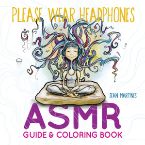 Please Wear Headphones : ASMR Guide & Coloring Book