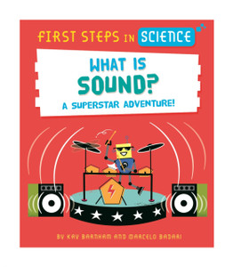 First Steps in Science: What is Sound? First Steps in Science: What is Sound?