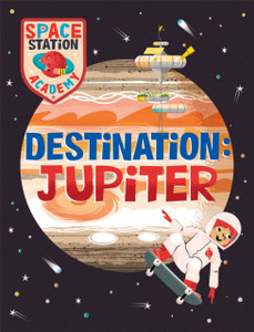 Space Station Academy: Destination: Jupiter Space Station Academy: Destination: Jupiter