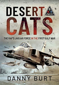 Desert Cats : The RAF's Jaguar Force in the First Gulf War Desert Cats : The RAF's Jaguar Force in the First Gulf War