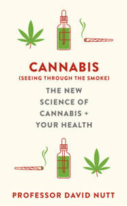 Cannabis (seeing through the smoke): The New Science of Cannabis and Your Health