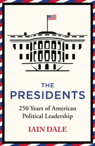 The Presidents : 250 Years of American Political Leadership The Presidents : 250 Years of American Political Leadership