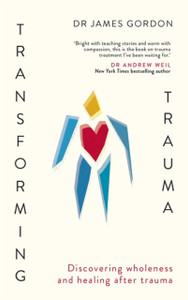 Transforming Trauma : Discovering Wholeness and Healing After Trauma Transforming Trauma : Discovering Wholeness and Healing After Trauma