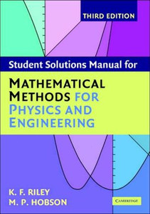 Student Solution Manual for Mathematical Methods for Physics and Engineering Third Edition by K. F. (University of Cambridge) Riley (Author) Student Solution Manual for Mathematical Methods for Physics and Engineering Third Edition by K. F. (University of Cambridge) Riley (Author)