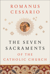 The Seven Sacraments of the Catholic Church The Seven Sacraments of the Catholic Church