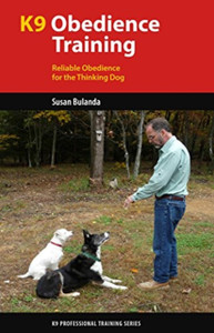 K9 Obedience Training : Reliable Obedience for The Thinking Dog