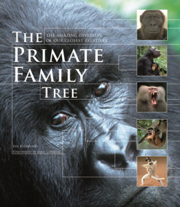 The Primate Family Tree : The Amazing Diversity of Our Closest Relatives The Primate Family Tree : The Amazing Diversity of Our Closest Relatives
