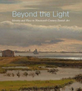 Beyond the Light : Identity and Place in Nineteenth-Century Danish Art Beyond the Light : Identity and Place in Nineteenth-Century Danish Art