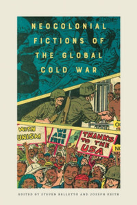 Neocolonial Fictions of the Global Cold War Neocolonial Fictions of the Global Cold War