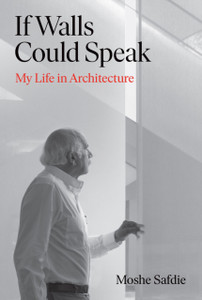 If Walls Could Speak : My Life in Architecture If Walls Could Speak : My Life in Architecture