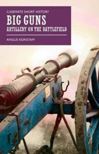 Big Guns : Artillery on the Battlefield Big Guns : Artillery on the Battlefield