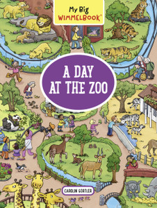 My Big Wimmelbook: A Day at the Zoo My Big Wimmelbook: A Day at the Zoo