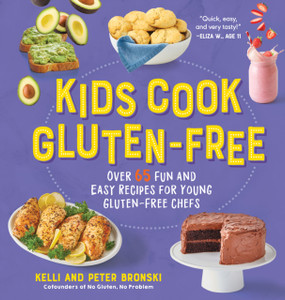 Kids Cook Gluten-Free : Over 65 Fun and Easy Recipes for Young Gluten-Free Chefs