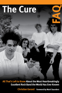 The Cure FAQ: All That’s Left to Know About the Most Heartbreakingly Excellent Rock Band the World Has Ever Known