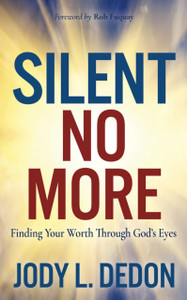 Silent No More : Finding Your Worth Through God's Eyes