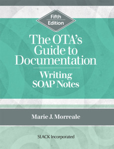 The OTA’s Guide to Documentation: Writing SOAP Notes