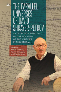 Parallel Universes of David Shrayer-Petrov : A Collection Published on the Occasion of the Writer's 85th Birthday