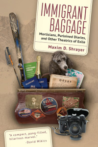 Immigrant Baggage : Morticians, purloined diaries, and other theatrics of exile