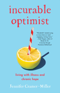 Incurable Optimist : Living with Illness and Chronic Hope
