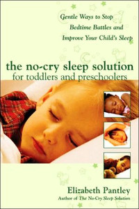 The No-Cry Sleep Solution for Toddlers and Preschoolers: Gentle Ways to Stop Bedtime Battles and Improve Your Child's Sleep by Elizabeth Pantley (Author) The No-Cry Sleep Solution for Toddlers and Preschoolers: Gentle Ways to Stop Bedtime Battles and Improve Your Child's Sleep by Elizabeth Pantley (Author)