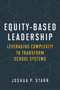 Equity-Based Leadership : Leveraging Complexity to Transform School Systems