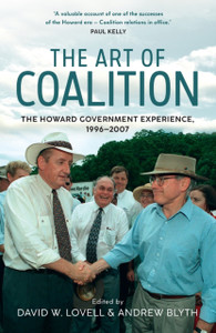 The Art of Coalition: The Howard Government Experience, 1996-2007