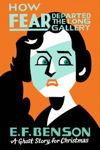 How Fear Departed the Long Gallery : A Ghost Story for Christmas How Fear Departed the Long Gallery : A Ghost Story for Christmas