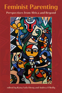 Feminist Parenting : Perspectives from Africa and Beyond