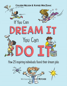 If You Can Dream It, You Can Do It : How 25 inspiring individuals found their dream jobs If You Can Dream It, You Can Do It : How 25 inspiring individuals found their dream jobs