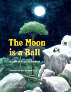 The Moon Is a Ball : Stories of Panda and Squirrel The Moon Is a Ball : Stories of Panda and Squirrel