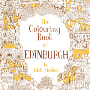 The Colouring Book of Edinburgh The Colouring Book of Edinburgh