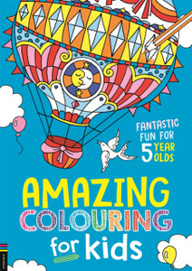 Amazing Colouring for Kids : Fantastic Fun for 5 Year Olds Amazing Colouring for Kids : Fantastic Fun for 5 Year Olds