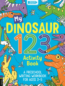 My Dinosaur 123 Activity Book : A Preschool Writing Workbook for Ages 3-5 My Dinosaur 123 Activity Book : A Preschool Writing Workbook for Ages 3-5