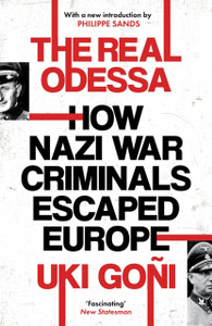 The Real Odessa : How Nazi War Criminals Escaped Europe The Real Odessa : How Nazi War Criminals Escaped Europe