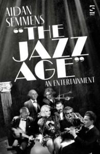 The Jazz Age : An Entertainment The Jazz Age : An Entertainment