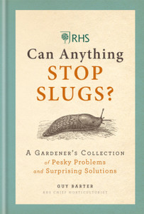 RHS Can Anything Stop Slugs? : A Gardener's Collection of Pesky Problems and Surprising Solutions RHS Can Anything Stop Slugs? : A Gardener's Collection of Pesky Problems and Surprising Solutions