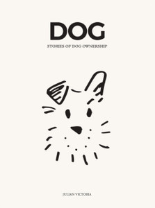 DOG : Stories of Dog Ownership DOG : Stories of Dog Ownership