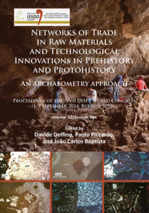 Networks of trade in raw materials and technological innovations in Prehistory and Protohistory: an archaeometry approach : Proceedings of the XVII UISPP World Congress (1-7 September 2014, Burgos, Spain) Volume 12/Session B34 Networks of trade in raw materials and technological innovations in Prehistory and Protohistory: an archaeometry approach : Proceedings of the XVII UISPP World Congress (1-7 September 2014, Burgos, Spain) Volume 12/Session B34