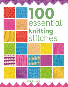 100 Essential Knitting Stitches 100 Essential Knitting Stitches