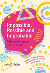 Impossible, Possible, and Improbable : Science Stranger Than Fiction Impossible, Possible, and Improbable : Science Stranger Than Fiction