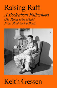 Raising Raffi : A Book about Fatherhood (For People Who Would Never Read Such a Book)