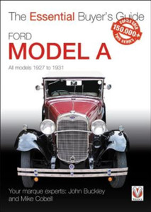 Ford Model A - All Models 1927 to 1931 : The Essential Buyer's Guide Ford Model A - All Models 1927 to 1931 : The Essential Buyer's Guide