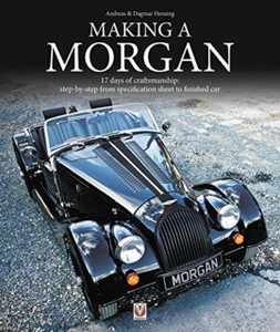 Making a Morgan : 17 days of craftmanship: step-by-step from specification sheet to finished car