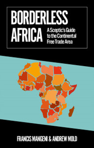 Borderless Africa : A Sceptic's Guide to the Continental Free Trade Area Borderless Africa : A Sceptic's Guide to the Continental Free Trade Area