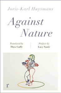 Against Nature (riverrun editions) : a new translation of the compulsively readable cult classic