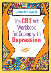 The CBT Art Workbook for Coping with Depression The CBT Art Workbook for Coping with Depression