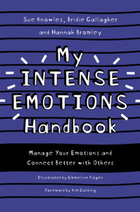 My Intense Emotions Handbook : Manage Your Emotions and Connect Better with Others