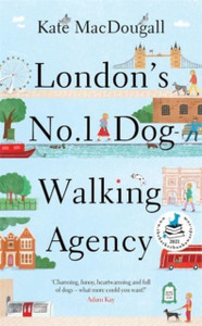 London's No 1 Dog-Walking Agency : 'Charming, funny, heartwarming' - Adam Kay