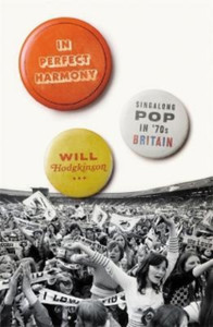 In Perfect Harmony : Singalong Pop in '70s Britain In Perfect Harmony : Singalong Pop in '70s Britain